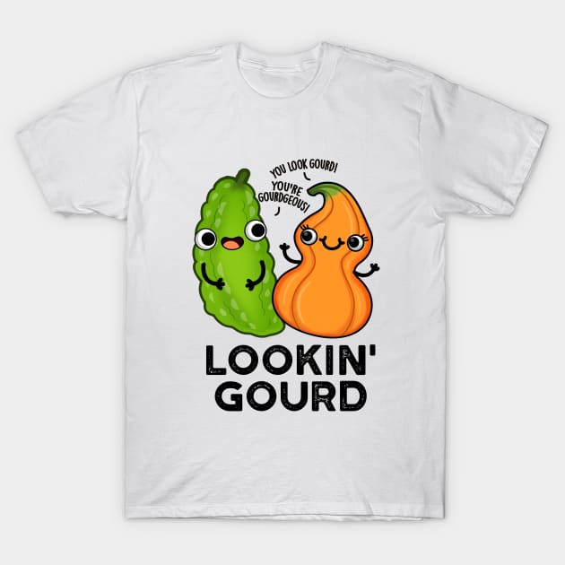 Lookin Gourd Cute Veggie Pun T-Shirt by punnybone